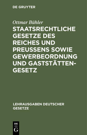 Bühler |  Staatsrechtliche Gesetze des Reiches und Preußens sowie Gewerbeordnung und Gaststättengesetz | Buch |  Sack Fachmedien