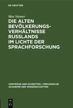 Vasmer |  Die alten Bevölkerungsverhältnisse Russlands im Lichte der Sprachforschung | Buch |  Sack Fachmedien