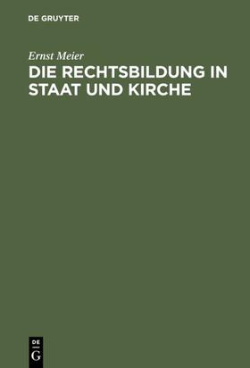 Meier |  Die Rechtsbildung in Staat und Kirche | Buch |  Sack Fachmedien