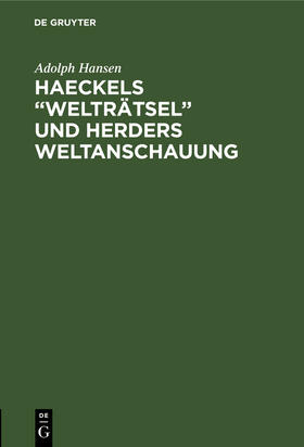 Hansen |  Haeckels ¿Welträtsel¿ und Herders Weltanschauung | Buch |  Sack Fachmedien