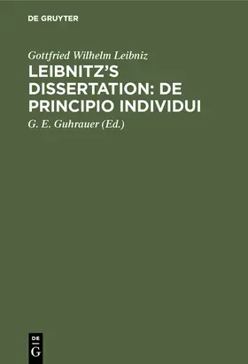 Leibniz / Guhrauer |  Leibnitz's Dissertation: De principio individui | Buch |  Sack Fachmedien