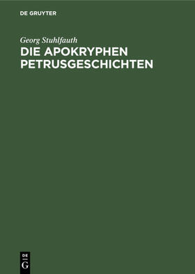 Stuhlfauth |  Die apokryphen Petrusgeschichten | Buch |  Sack Fachmedien