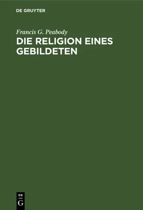 Peabody |  Die Religion eines Gebildeten | Buch |  Sack Fachmedien