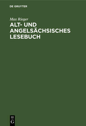 Rieger |  Alt- und angelsächsisches Lesebuch | Buch |  Sack Fachmedien