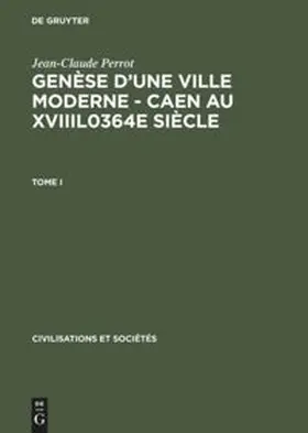 Perrot |  Genèse d'une ville moderne ¿ Caen au XVIIIl0364e siècle | Buch |  Sack Fachmedien