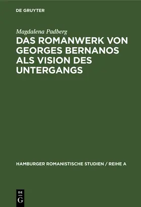 Padberg |  Das Romanwerk von Georges Bernanos als Vision des Untergangs | Buch |  Sack Fachmedien