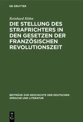 Höhn | Die Stellung des Strafrichters in den Gesetzen der französischen Revolutionszeit | Buch | 978-3-11-129340-0 | sack.de