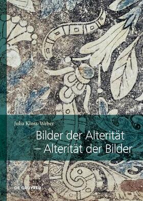Kloss-Weber |  Bilder der Alterität - Alterität der Bilder | Buch |  Sack Fachmedien