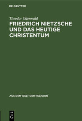 Odenwald |  Friedrich Nietzsche und das heutige Christentum | Buch |  Sack Fachmedien