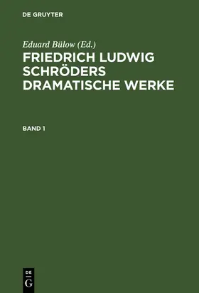 Bülow |  Friedrich Ludwig Schröders Dramatische Werke. Band 1 | Buch |  Sack Fachmedien