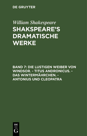 Shakespeare |  Die lustigen Weiber von Windsor. - Titus Andronicus. - Das Wintermährchen. - Antonius und Cleopatra | Buch |  Sack Fachmedien