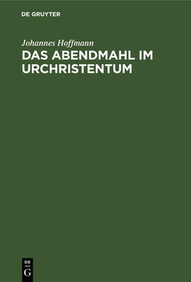 Hoffmann |  Das Abendmahl im Urchristentum | Buch |  Sack Fachmedien