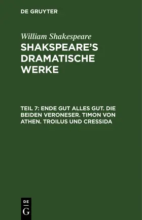 Shakespeare |  Ende gut alles gut. Die beiden Veroneser. Timon von Athen. Troilus und Cressida | Buch |  Sack Fachmedien