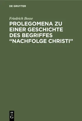 Bosse |  Prolegomena zu einer Geschichte des Begriffes ¿Nachfolge Christi¿ | Buch |  Sack Fachmedien