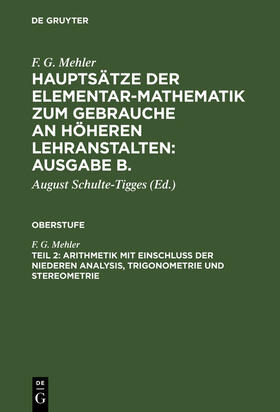 Mehler / Schulte-Tigges |  Arithmetik mit Einschluß der niederen Analysis, Trigonometrie und Stereometrie | Buch |  Sack Fachmedien