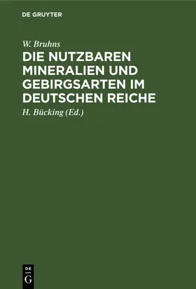 Bruhns / Bücking |  Die nutzbaren Mineralien und Gebirgsarten im Deutschen Reiche | Buch |  Sack Fachmedien