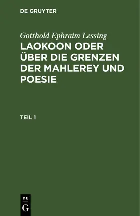 Lessing |  Gotthold Ephraim Lessing: Laokoon oder über die Grenzen der Mahlerey und Poesie. Teil 1 | Buch |  Sack Fachmedien