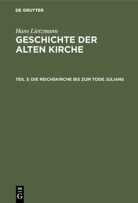 Lietzmann | Die Reichskirche bis zum Tode Julians | Buch | 978-3-11-129897-9 | sack.de