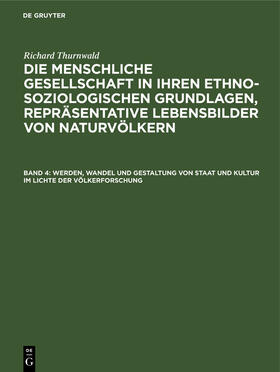 Thurnwald |  Werden, Wandel und Gestaltung von Staat und Kultur im Lichte der Völkerforschung | Buch |  Sack Fachmedien