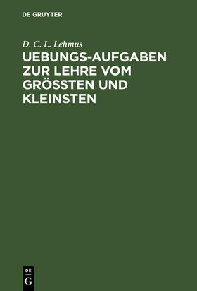 Lehmus |  Uebungs-Aufgaben zur Lehre vom Größten und Kleinsten | Buch |  Sack Fachmedien