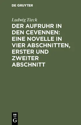 Tieck |  Der Aufruhr in den Cevennen: Eine Novelle in vier Abschnitten, erster und zweiter Abschnitt | Buch |  Sack Fachmedien