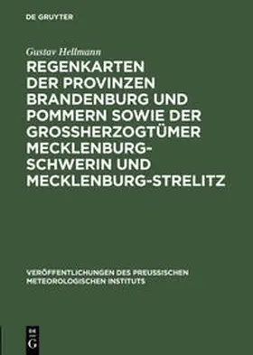 Hellmann |  Regenkarten der Provinzen Brandenburg und Pommern sowie der Grossherzogtümer Mecklenburg-Schwerin und Mecklenburg-Strelitz | Buch |  Sack Fachmedien