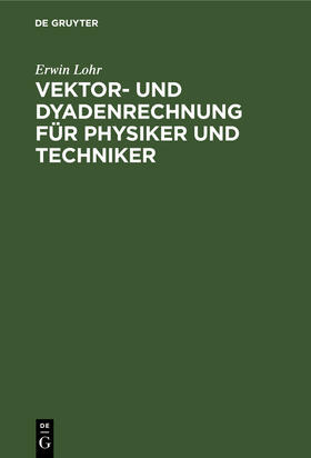 Lohr |  Vektor- und Dyadenrechnung für Physiker und Techniker | Buch |  Sack Fachmedien
