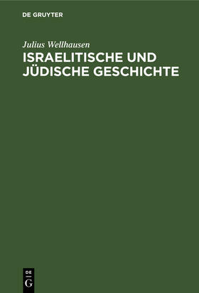 Wellhausen |  Israelitische und jüdische Geschichte | Buch |  Sack Fachmedien