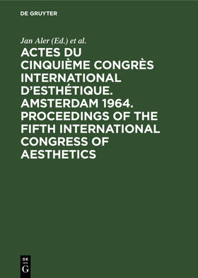 Aler |  Actes du cinquième Congrès International d¿Esthétique. Amsterdam 1964. Proceedings of the fifth International Congress of Aesthetics | Buch |  Sack Fachmedien