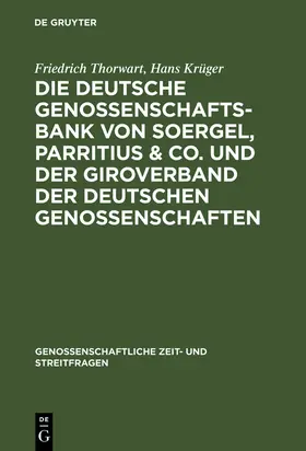 Krüger / Thorwart |  Die Deutsche Genossenschafts-Bank von Soergel, Parritius & Co. und der Giroverband der Deutschen Genossenschaften | Buch |  Sack Fachmedien