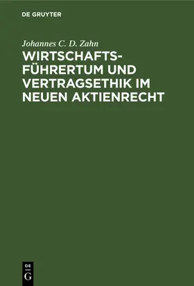 Zahn |  Wirtschaftsführertum und Vertragsethik im neuen Aktienrecht | Buch |  Sack Fachmedien