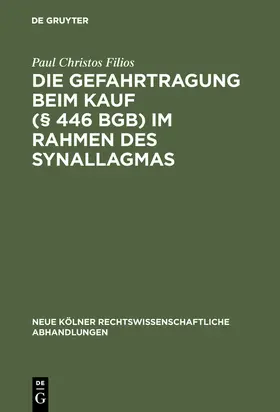 Filios |  Die Gefahrtragung beim Kauf (§ 446 BGB) im Rahmen des Synallagmas | Buch |  Sack Fachmedien