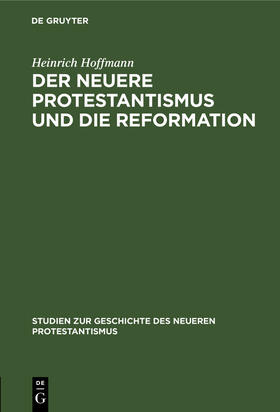Hoffmann |  Der neuere Protestantismus und die Reformation | Buch |  Sack Fachmedien