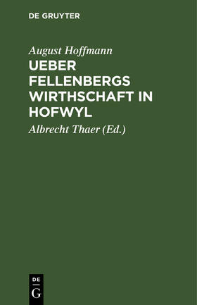 Hoffmann / Thaer |  Ueber Fellenbergs Wirthschaft in Hofwyl | Buch |  Sack Fachmedien