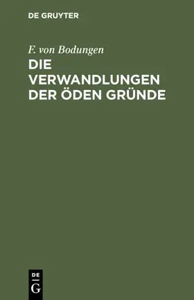 Bodungen |  Die Verwandlungen der öden Gründe | Buch |  Sack Fachmedien