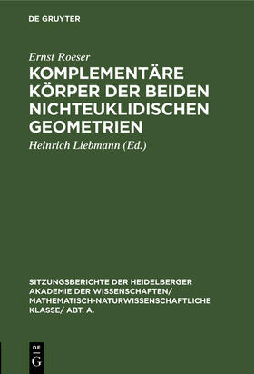 Roeser / Liebmann |  Komplementäre Körper der beiden nichteuklidischen Geometrien | Buch |  Sack Fachmedien