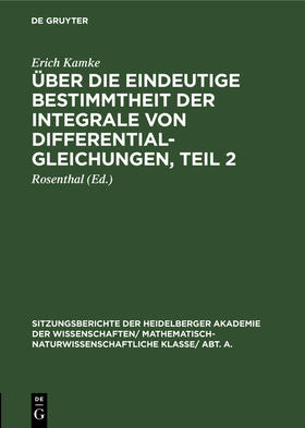 Kamke / Rosenthal |  Über die eindeutige Bestimmtheit der Integrale von Differentialgleichungen, Teil 2 | Buch |  Sack Fachmedien