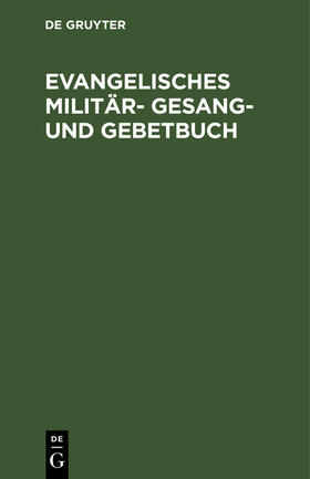  Evangelisches Militär-Gesang- und Gebetbuch | Buch |  Sack Fachmedien