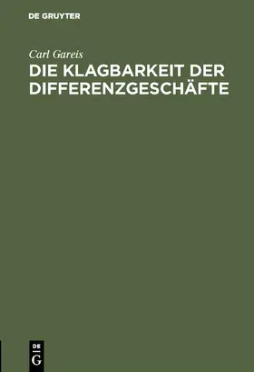 Gareis | Die Klagbarkeit der Differenzgeschäfte | Buch | 978-3-11-131090-9 | sack.de