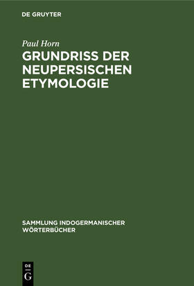 Horn |  Grundriss der neupersischen Etymologie | Buch |  Sack Fachmedien