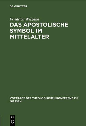 Wiegand |  Das apostolische Symbol im Mittelalter | Buch |  Sack Fachmedien
