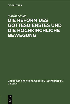 Schian |  Die Reform des Gottesdienstes und die hochkirchliche Bewegung | Buch |  Sack Fachmedien