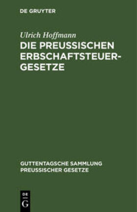 Hoffmann |  Die preußischen Erbschaftsteuergesetze | Buch |  Sack Fachmedien