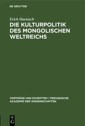 Haenisch |  Die Kulturpolitik des mongolischen Weltreichs | Buch |  Sack Fachmedien