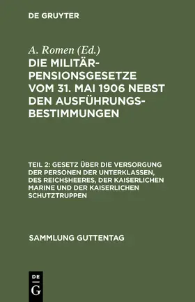 Romen |  Gesetz über die Versorgung der Personen der Unterklassen, des Reichsheeres, der Kaiserlichen Marine und der Kaiserlichen Schutztruppen | Buch |  Sack Fachmedien