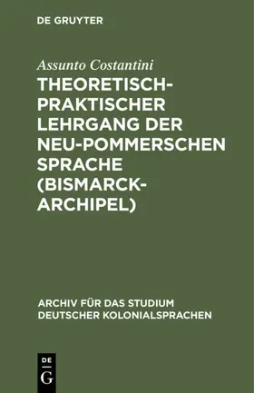 Costantini |  Theoretisch-praktischer Lehrgang der Neu-Pommerschen Sprache (Bismarck-Archipel) | Buch |  Sack Fachmedien