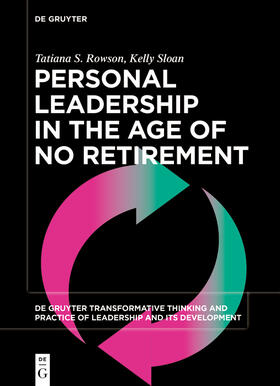 S. Rowson / Sloan |  Personal Leadership in the Age of No Retirement | Buch |  Sack Fachmedien
