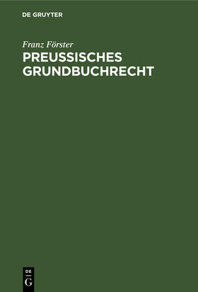 Förster |  Preußisches Grundbuchrecht | Buch |  Sack Fachmedien