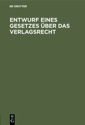  Entwurf eines Gesetzes über das Verlagsrecht | Buch |  Sack Fachmedien