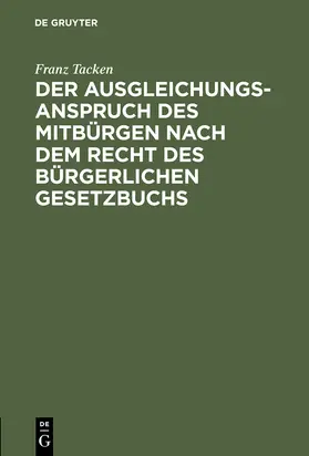 Tacken |  Der Ausgleichungsanspruch des Mitbürgen nach dem Recht des Bürgerlichen Gesetzbuchs | Buch |  Sack Fachmedien